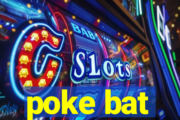 poke bat